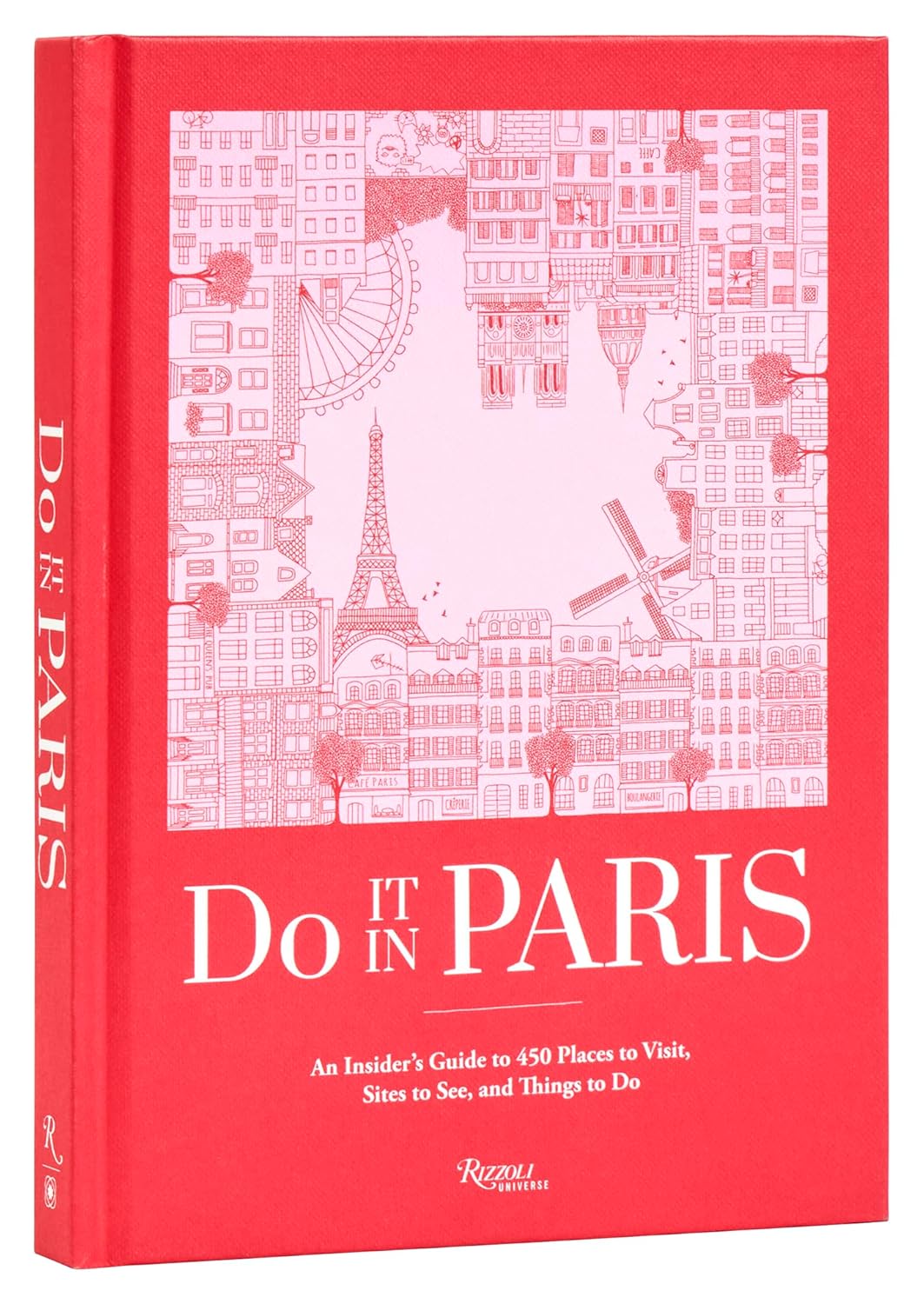 Do It in Paris: An Insiders Guide to 450 Places to Visit, Sites to See, and Things to Do